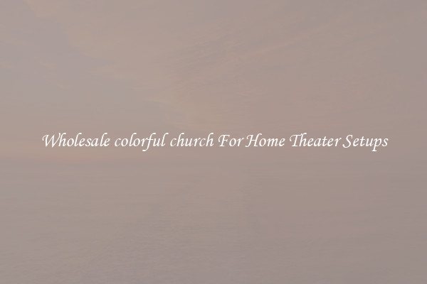 Wholesale colorful church For Home Theater Setups