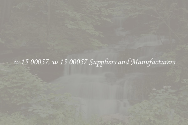 w 15 00057, w 15 00057 Suppliers and Manufacturers