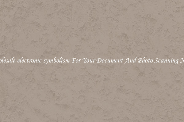 Wholesale electronic symbolism For Your Document And Photo Scanning Needs