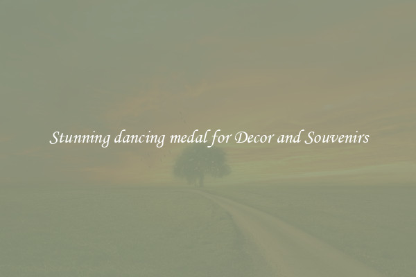 Stunning dancing medal for Decor and Souvenirs