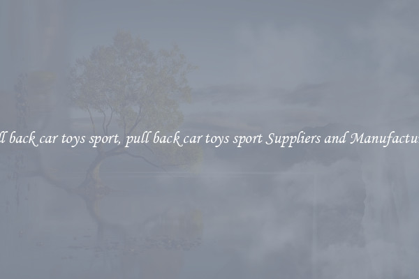 pull back car toys sport, pull back car toys sport Suppliers and Manufacturers