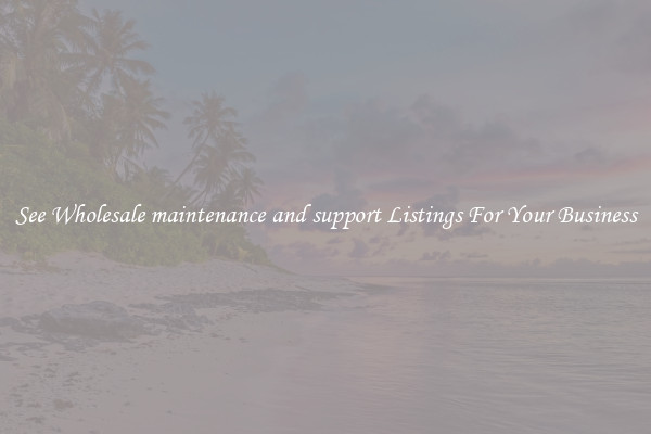 See Wholesale maintenance and support Listings For Your Business