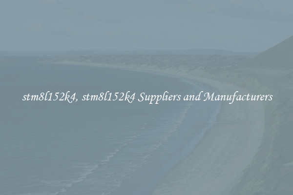 stm8l152k4, stm8l152k4 Suppliers and Manufacturers