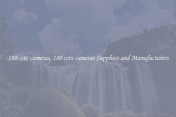 180 cctv cameras, 180 cctv cameras Suppliers and Manufacturers