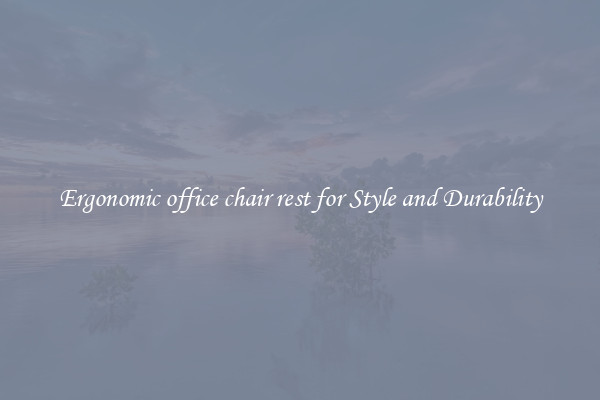 Ergonomic office chair rest for Style and Durability