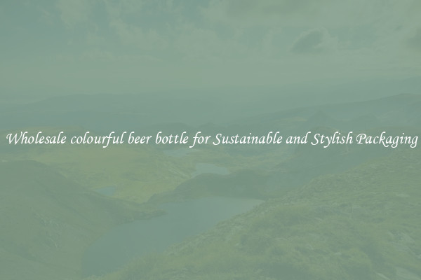 Wholesale colourful beer bottle for Sustainable and Stylish Packaging