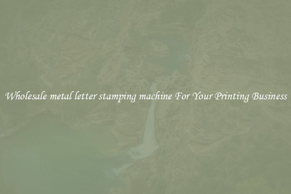 Wholesale metal letter stamping machine For Your Printing Business