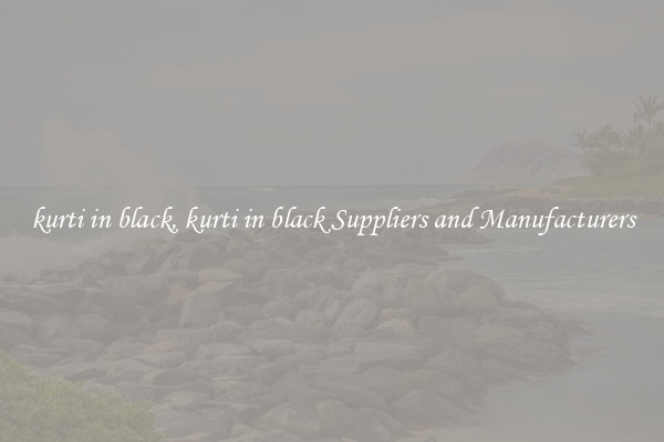 kurti in black, kurti in black Suppliers and Manufacturers