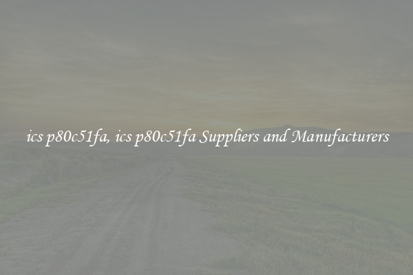 ics p80c51fa, ics p80c51fa Suppliers and Manufacturers