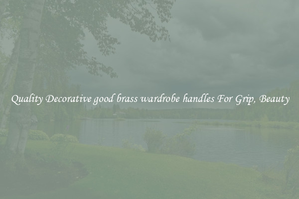 Quality Decorative good brass wardrobe handles For Grip, Beauty