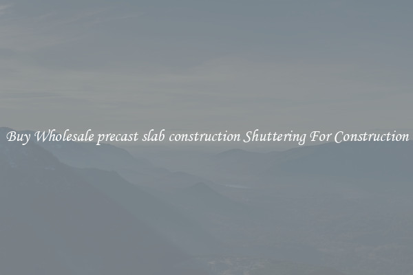Buy Wholesale precast slab construction Shuttering For Construction