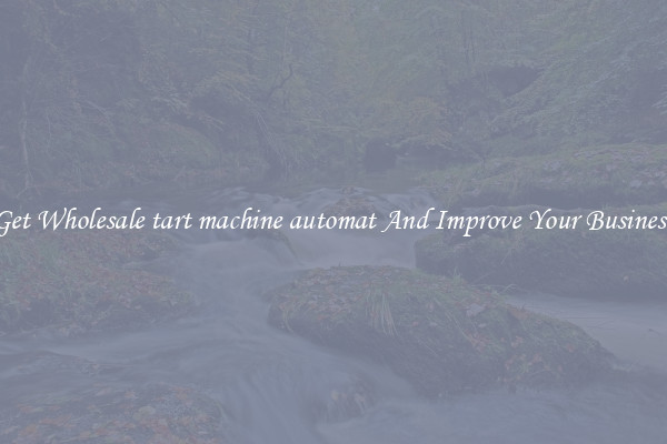 Get Wholesale tart machine automat And Improve Your Business