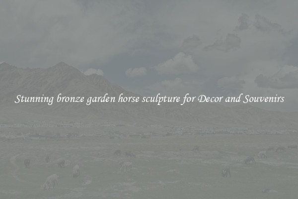 Stunning bronze garden horse sculpture for Decor and Souvenirs