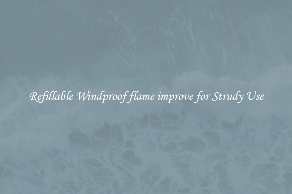 Refillable Windproof flame improve for Strudy Use