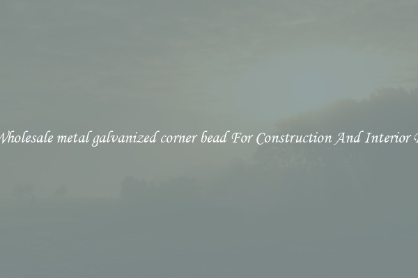 Buy Wholesale metal galvanized corner bead For Construction And Interior Design