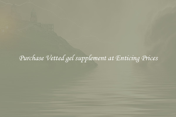 Purchase Vetted gel supplement at Enticing Prices