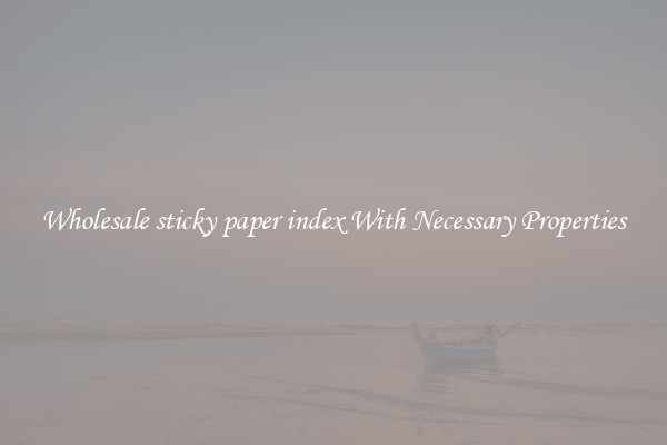 Wholesale sticky paper index With Necessary Properties