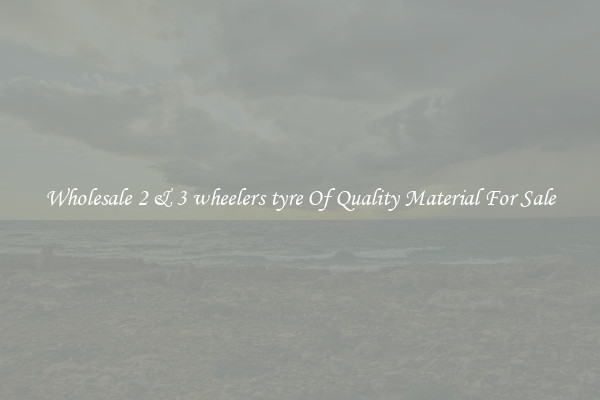 Wholesale 2 & 3 wheelers tyre Of Quality Material For Sale