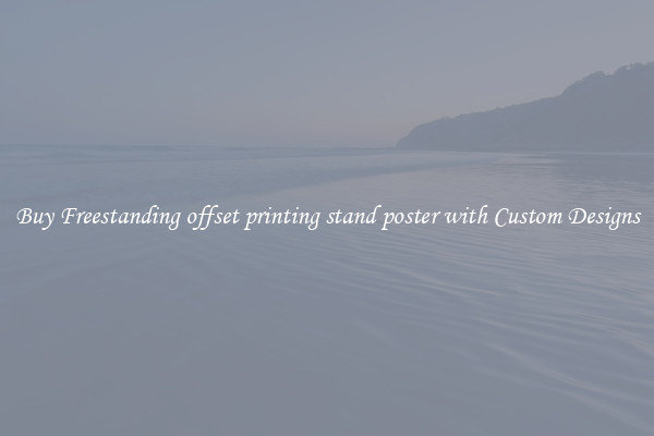 Buy Freestanding offset printing stand poster with Custom Designs