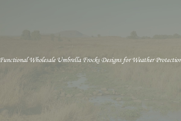 Functional Wholesale Umbrella Frocks Designs for Weather Protection