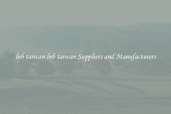 lnb taiwan lnb taiwan Suppliers and Manufacturers
