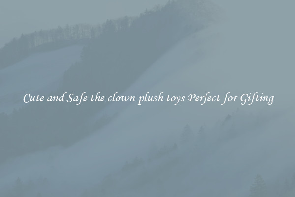 Cute and Safe the clown plush toys Perfect for Gifting