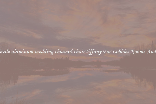 Wholesale aluminum wedding chiavari chair tiffany For Lobbies Rooms And Halls