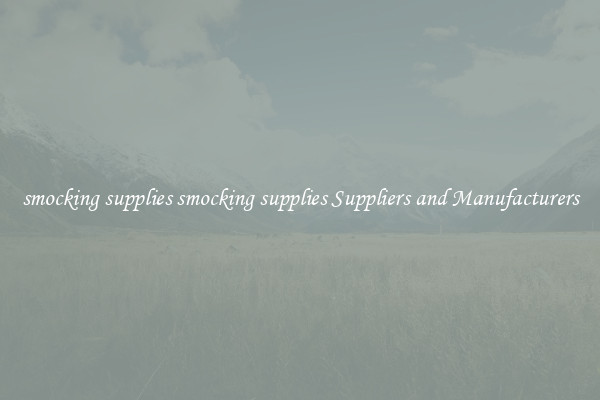 smocking supplies smocking supplies Suppliers and Manufacturers