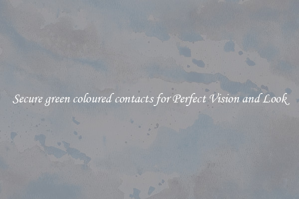 Secure green coloured contacts for Perfect Vision and Look