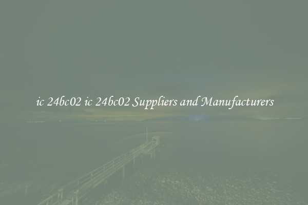 ic 24bc02 ic 24bc02 Suppliers and Manufacturers