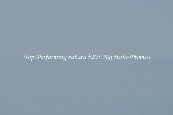 Top-Performing subaru td05 20g turbo Promos