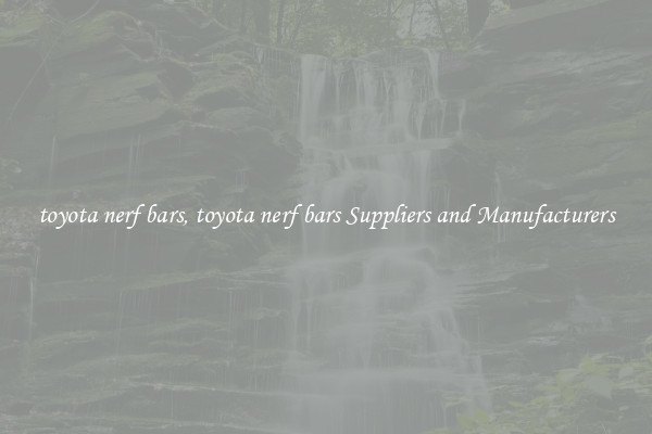 toyota nerf bars, toyota nerf bars Suppliers and Manufacturers