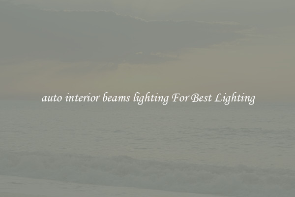 auto interior beams lighting For Best Lighting