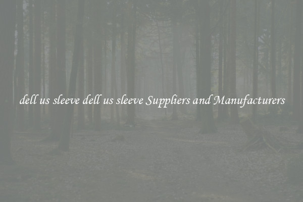 dell us sleeve dell us sleeve Suppliers and Manufacturers