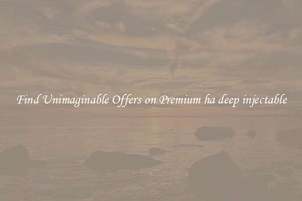 Find Unimaginable Offers on Premium ha deep injectable