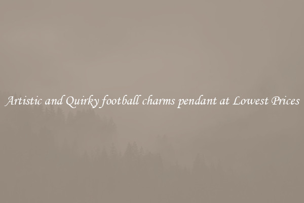 Artistic and Quirky football charms pendant at Lowest Prices