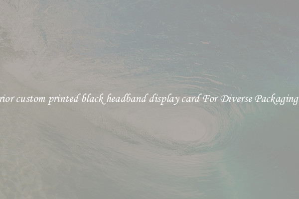 Superior custom printed black headband display card For Diverse Packaging Uses