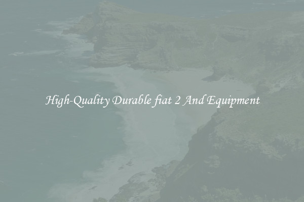 High-Quality Durable fiat 2 And Equipment