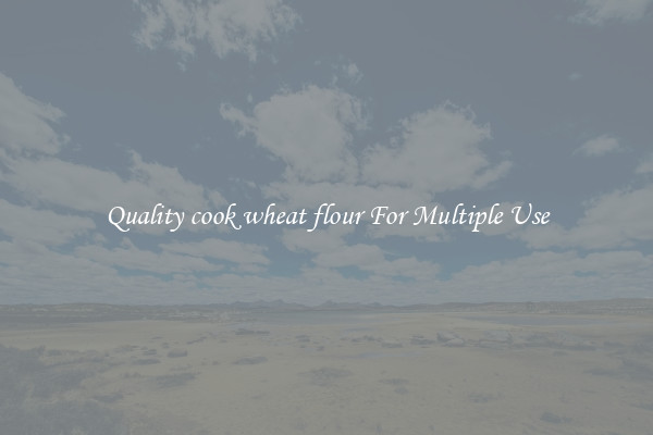Quality cook wheat flour For Multiple Use