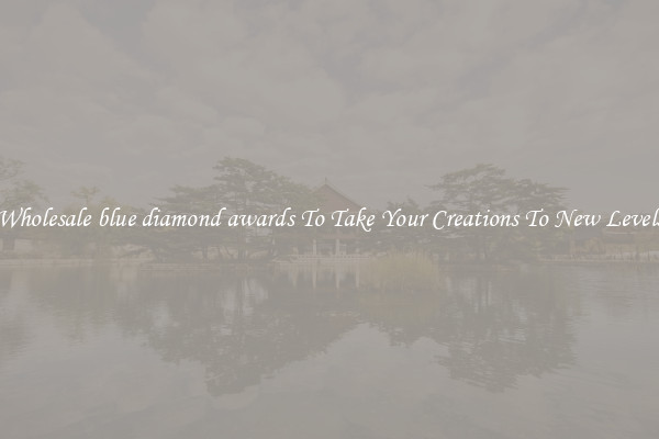 Wholesale blue diamond awards To Take Your Creations To New Levels