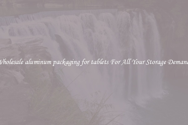 Wholesale aluminum packaging for tablets For All Your Storage Demands
