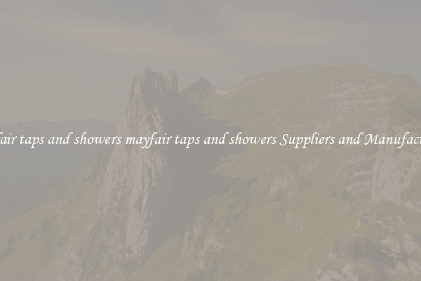 mayfair taps and showers mayfair taps and showers Suppliers and Manufacturers